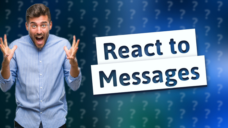 React to Messages