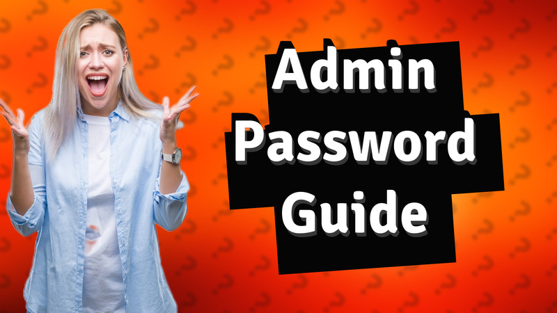 Admin Password Guide