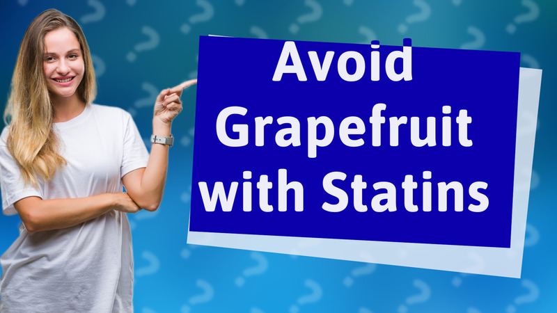 Avoid Grapefruit with Statins