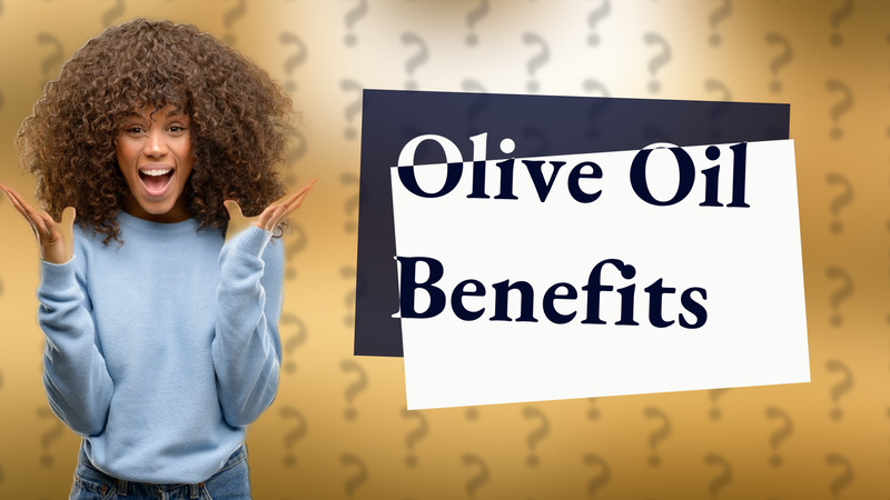 Olive Oil Benefits