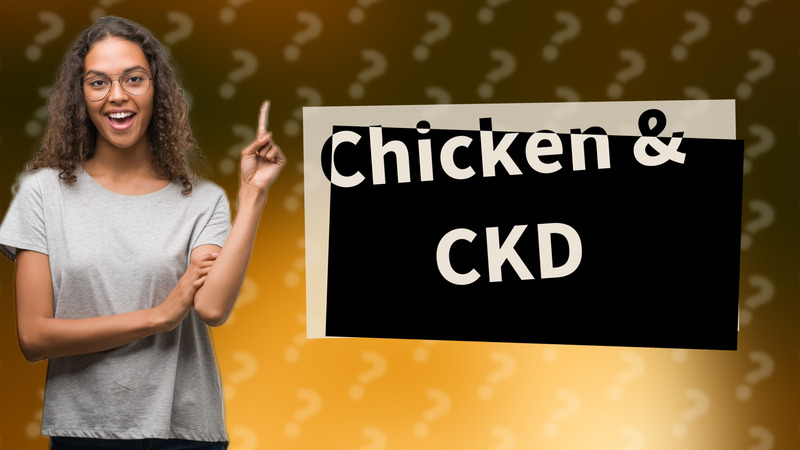 Chicken & CKD