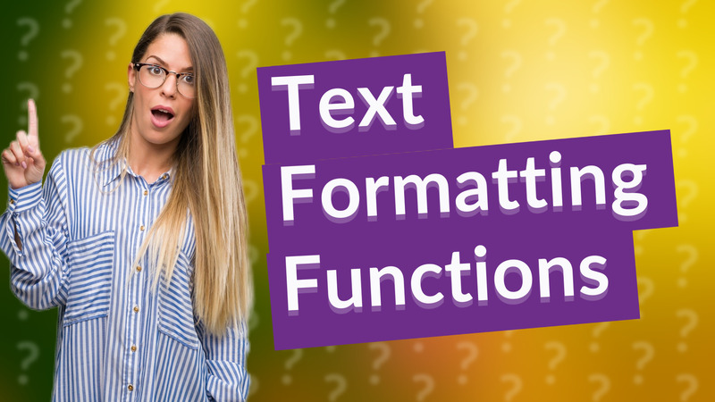 Text Formatting Functions