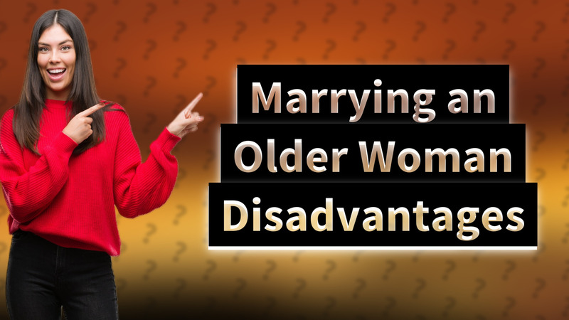 Marrying an Older Woman Disadvantages