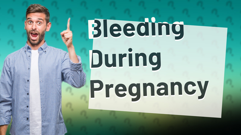 Bleeding During Pregnancy