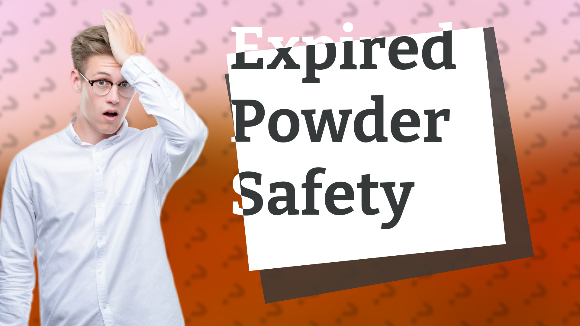 Expired Powder Safety