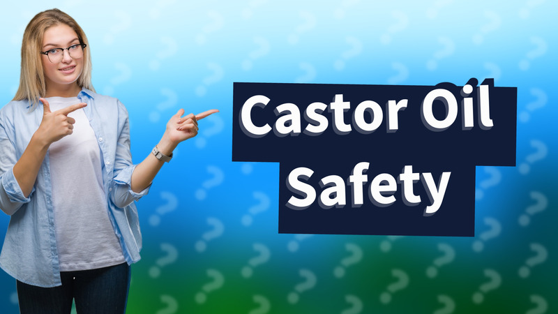 Castor Oil Safety