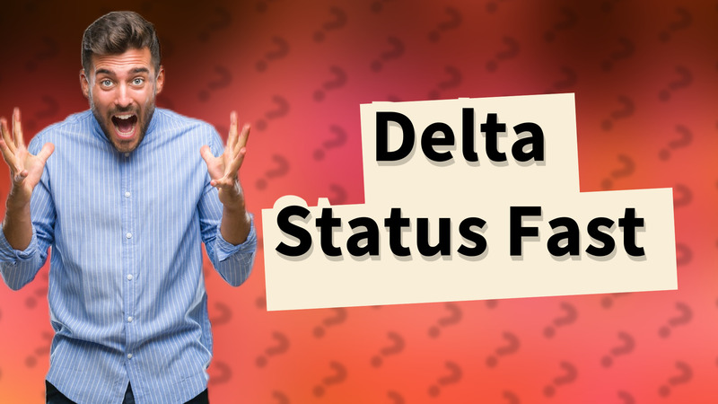 Delta Status Fast