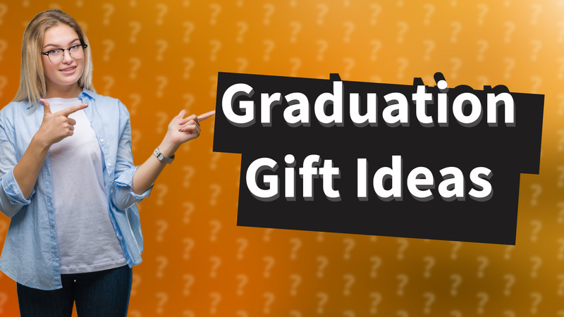 Graduation Gift Ideas
