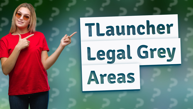 TLauncher Legal Grey Areas