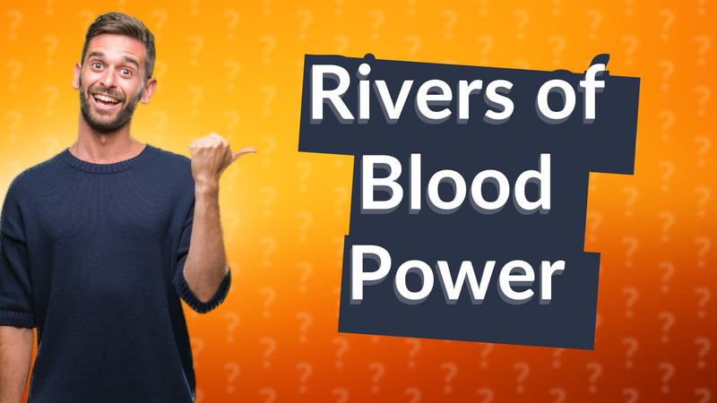 Rivers of Blood Power