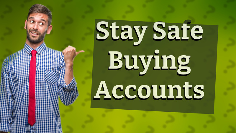 Stay Safe Buying Accounts