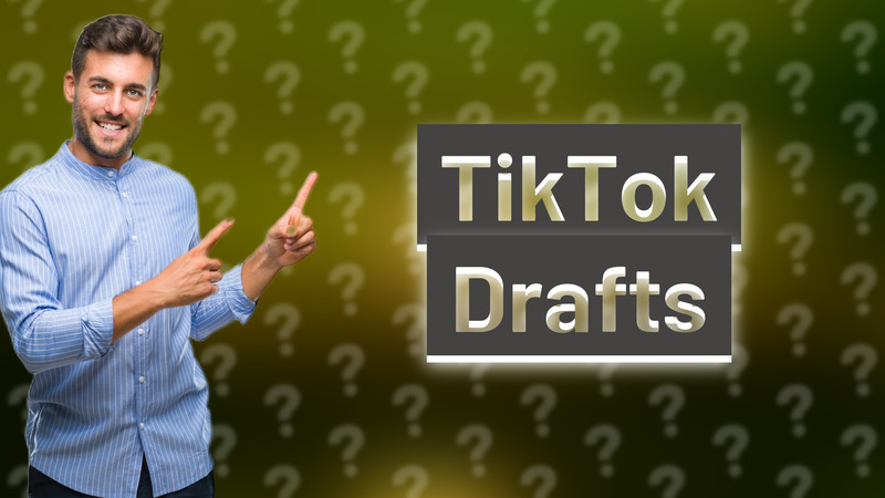TikTok Drafts