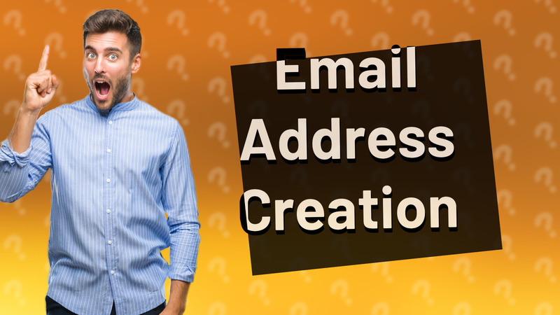 Email Address Creation