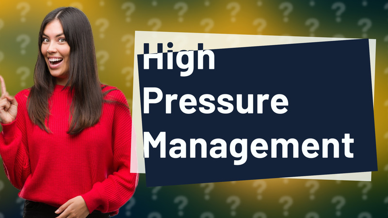 High Pressure Management