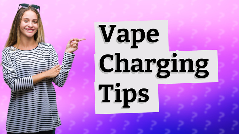 Vape Charging Tips