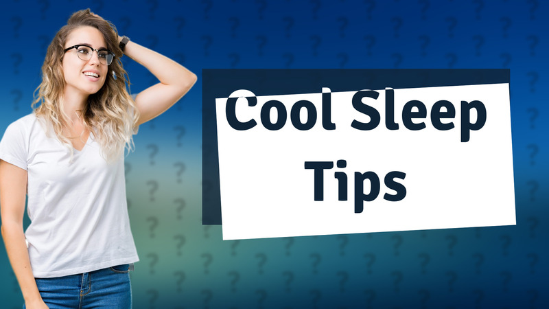 Cool Sleep Tips