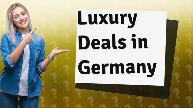 Luxury Deals in Germany