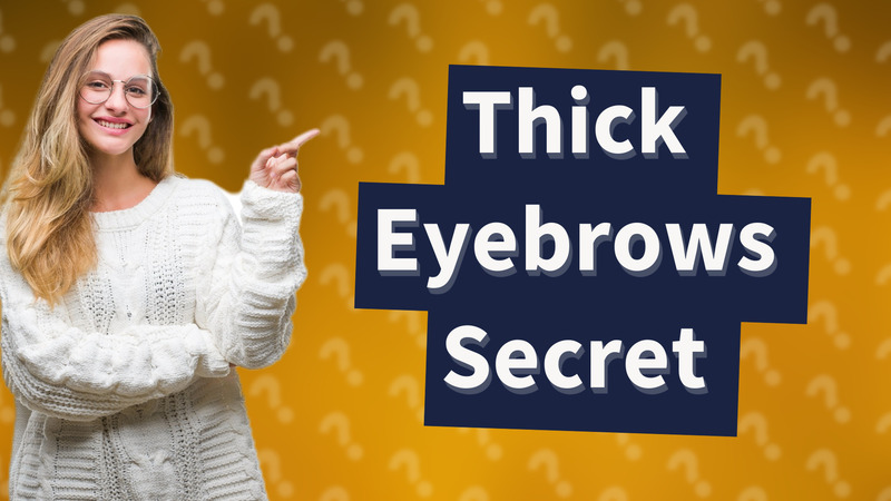 Thick Eyebrows Secret