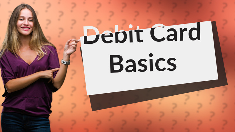 Debit Card Basics
