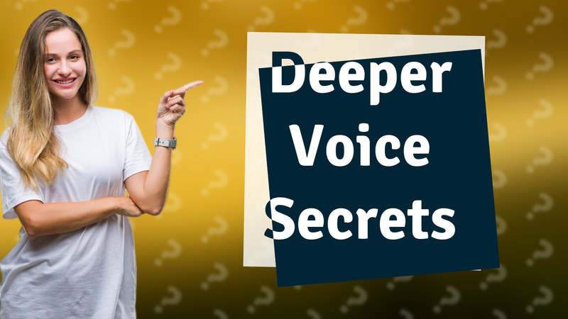 Deeper Voice Secrets