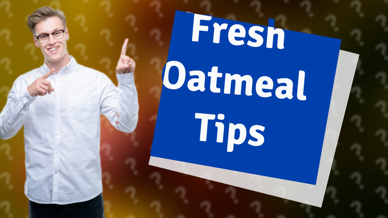 Fresh Oatmeal Tips