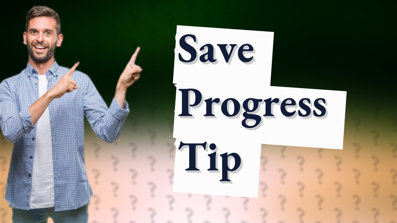 Save Progress Tip