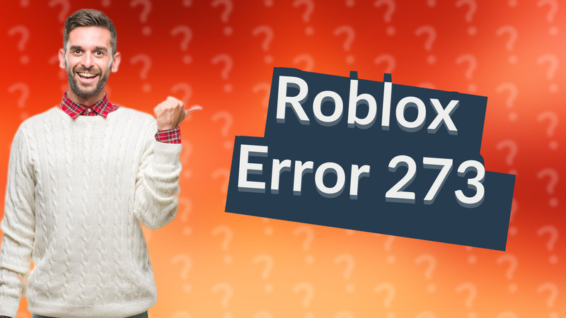 Roblox Error 273