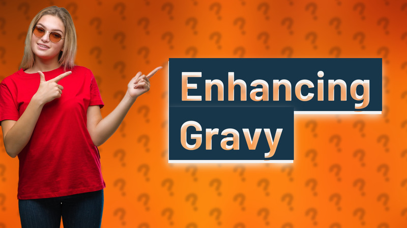 Enhancing Gravy