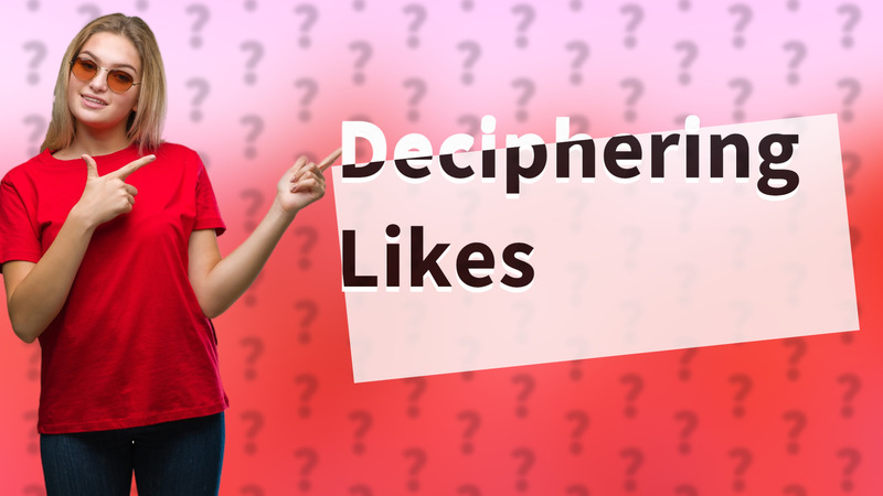 Deciphering Likes
