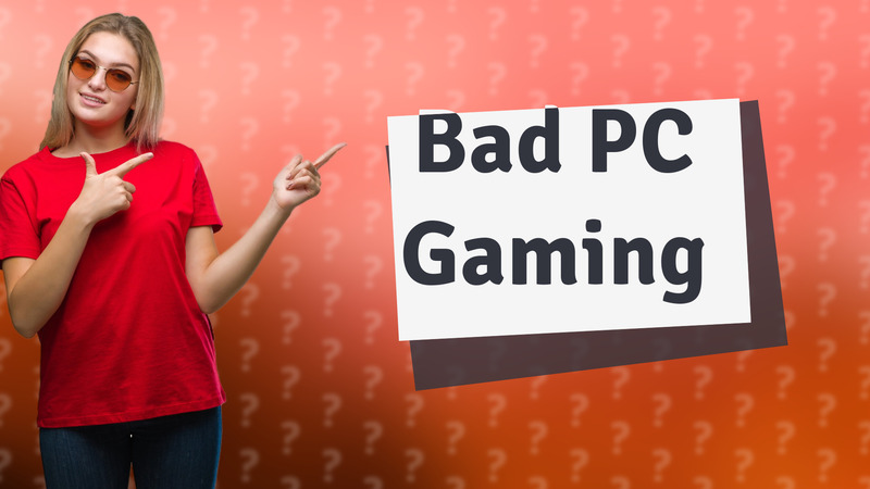Bad PC Gaming