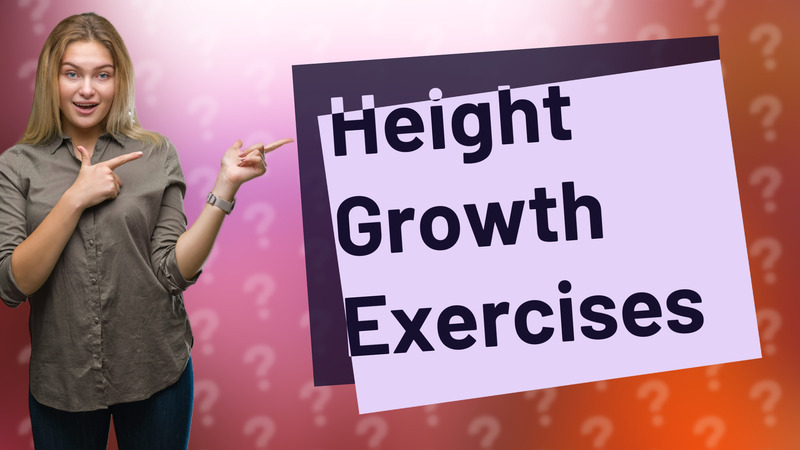 Height Growth Exercises