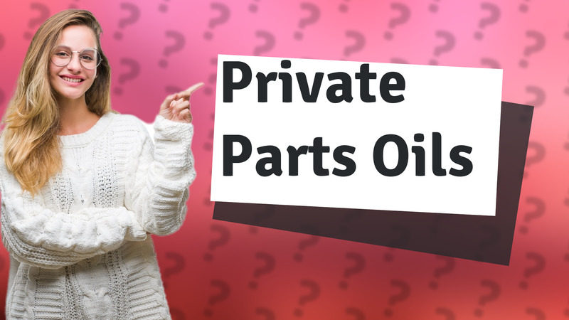 Private Parts Oils