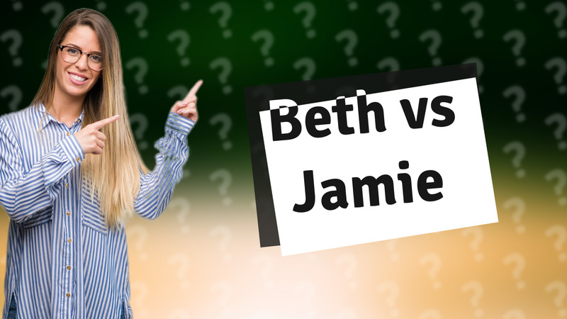 Beth vs Jamie