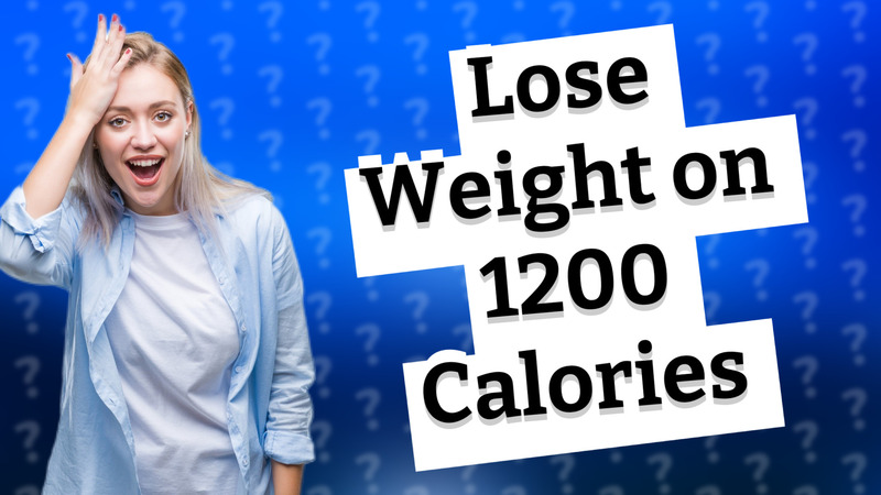 Lose Weight on 1200 Calories