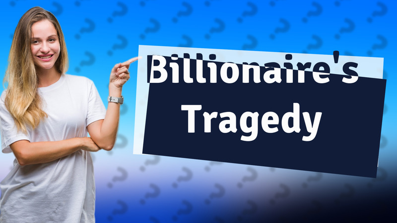 Billionaire's Tragedy