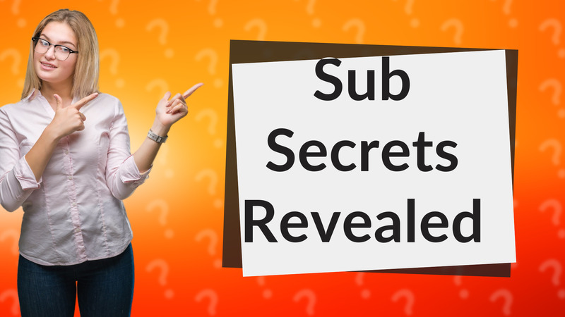 Sub Secrets Revealed