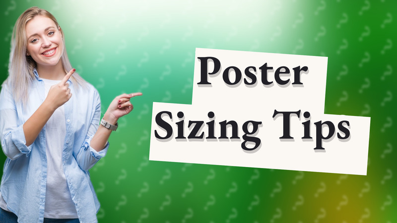Poster Sizing Tips