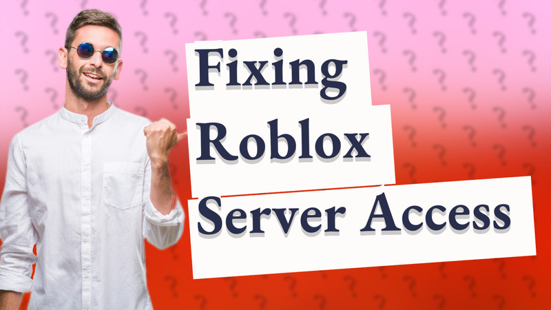 Fixing Roblox Server Access