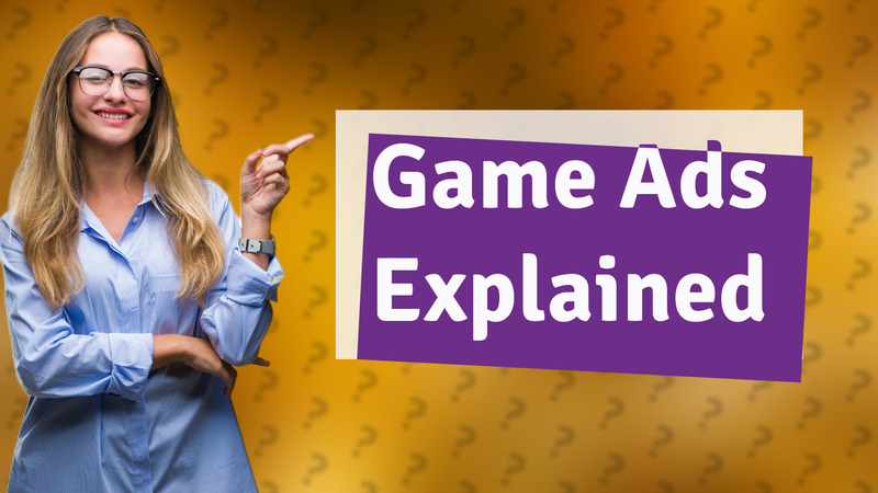 Game Ads Explained