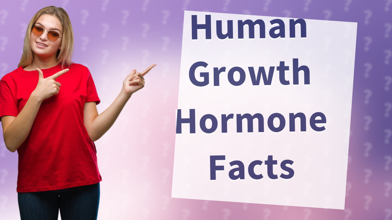Human Growth Hormone Facts