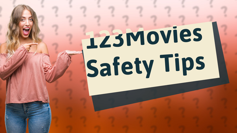 123Movies Safety Tips