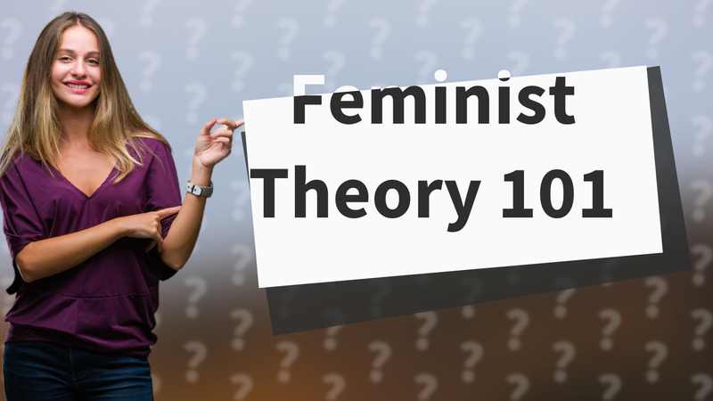 Feminist Theory 101