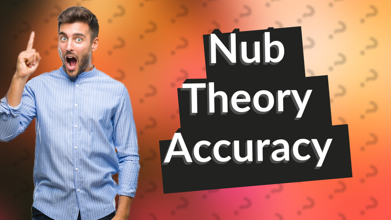 Nub Theory Accuracy