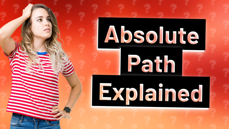 Absolute Path Explained