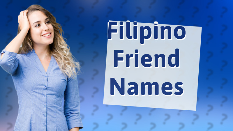 Filipino Friend Names