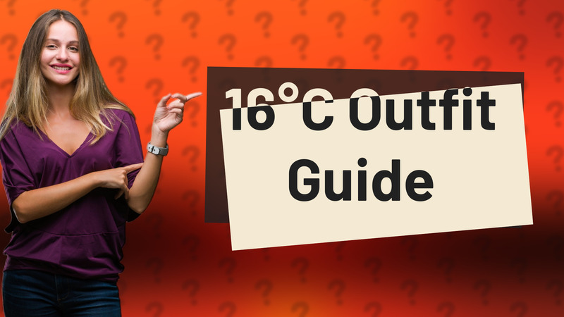 16°C Outfit Guide