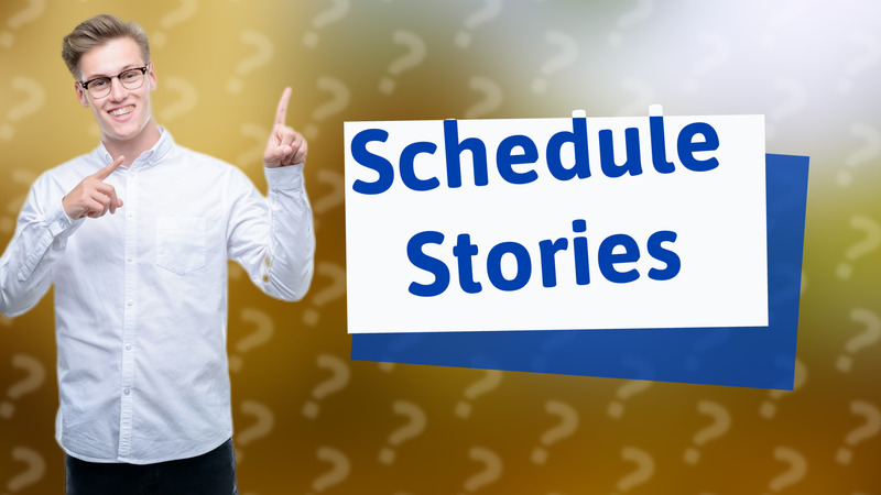 Schedule Stories