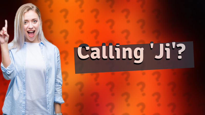 Calling 'Ji'?