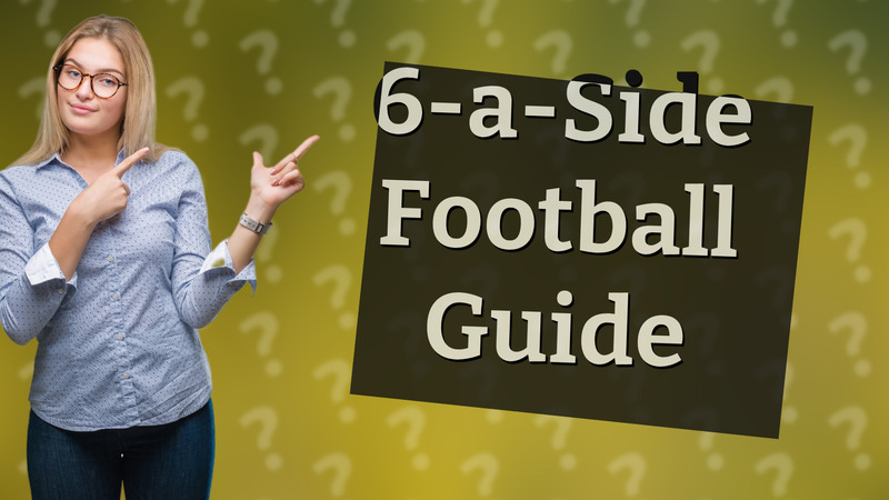 6-a-Side Football Guide