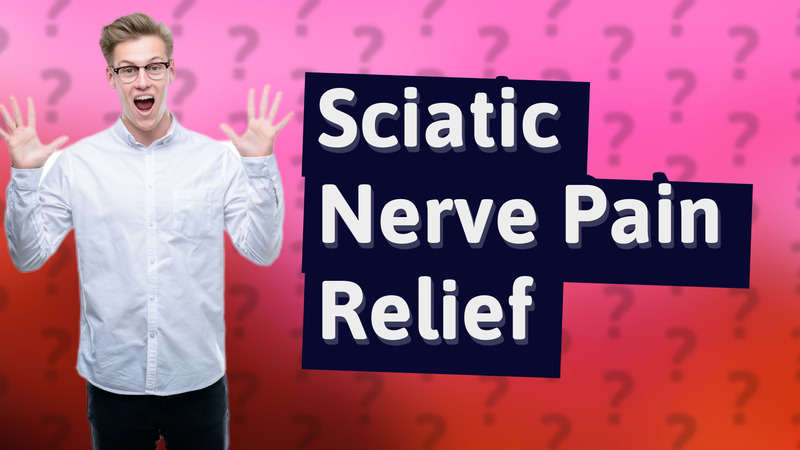 Sciatic Nerve Pain Relief